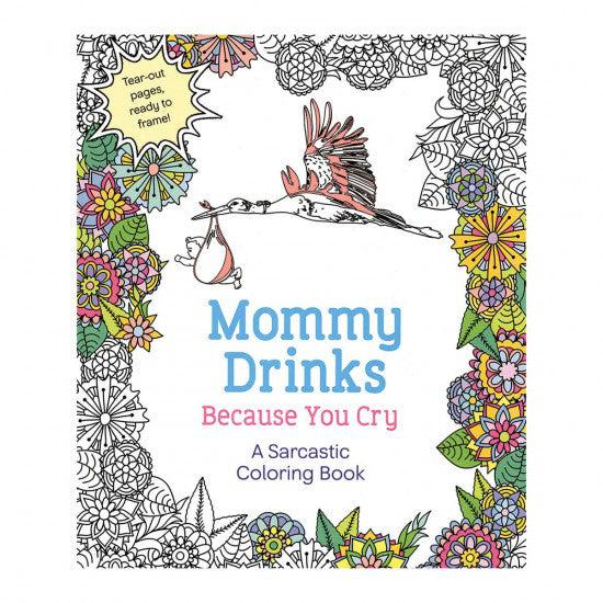 Mommy Drinks Because You Cry Coloring Book-Books-The Love Zone